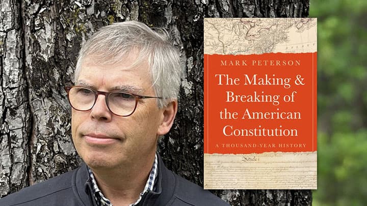 Book Talk: “The Making and Breaking of the American Constitution” by Mark Peterson