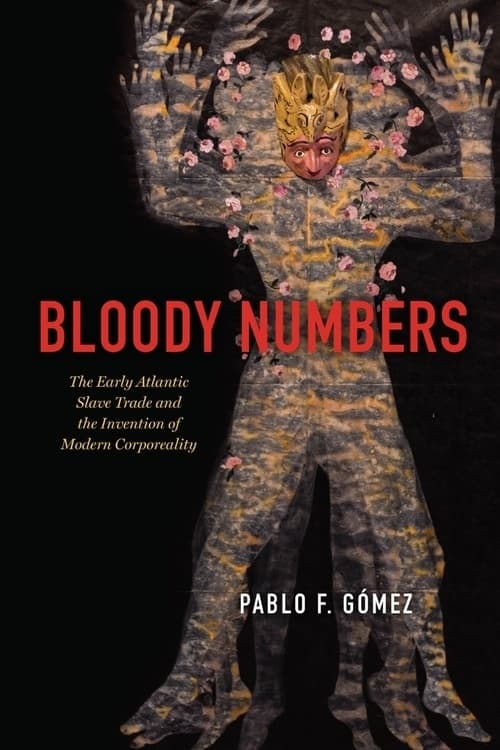 Bloody Numbers: The Early Atlantic Slave Trade and the Invention of Modern Corporeality