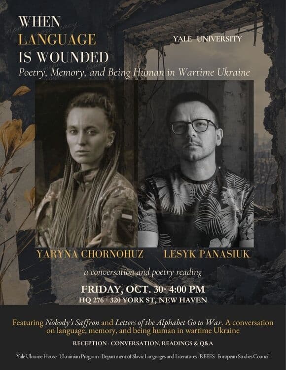 When Language Is Wounded: Poetry, Memory, and Being Human in Wartime Ukraine A Conversation and Poetry Reading with Yaryna Chornohuz and Lesyk Panasiuk