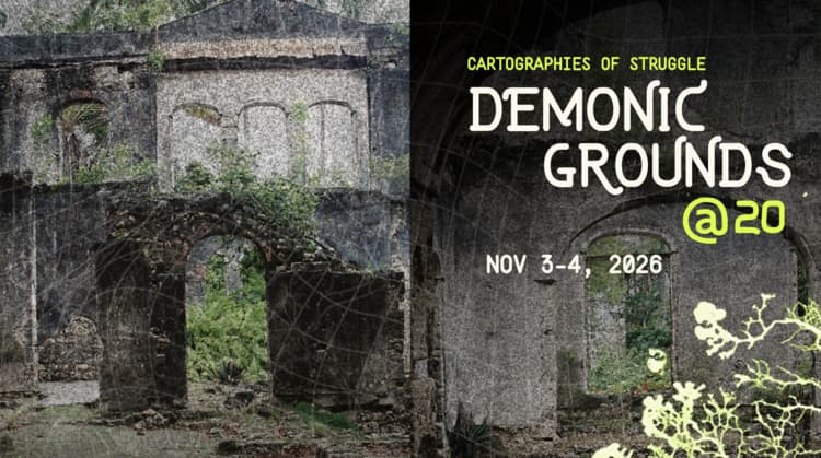 Cartographies of Struggle: Demonic Grounds @ 20
